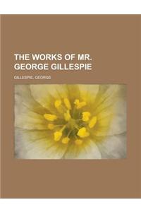 The Works of Mr. George Gillespie Volume 1