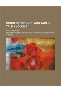 Correspondence and Table-Talk (Volume 1); With a Memoir