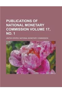 Publications of National Monetary Commission Volume 17, No. 1