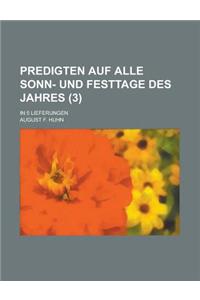 Predigten Auf Alle Sonn- Und Festtage Des Jahres; In 5 Lieferungen (3)