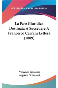 La Fase Giuridica Destinata a Succedere a Francesco Carrara Lettera (1889)