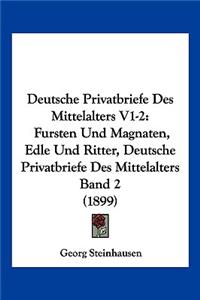 Deutsche Privatbriefe Des Mittelalters V1-2