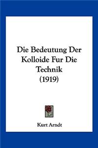 Die Bedeutung Der Kolloide Fur Die Technik (1919)