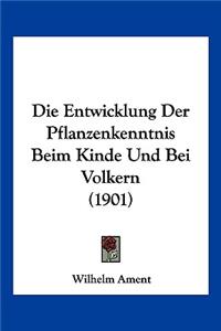Entwicklung Der Pflanzenkenntnis Beim Kinde Und Bei Volkern (1901)