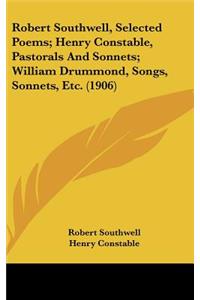 Robert Southwell, Selected Poems; Henry Constable, Pastorals and Sonnets; William Drummond, Songs, Sonnets, Etc. (1906)