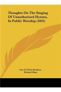 Thoughts on the Singing of Unauthorized Hymns, in Public Worship (1835)