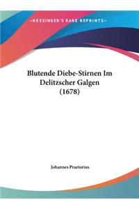 Blutende Diebe-Stirnen Im Delitzscher Galgen (1678)