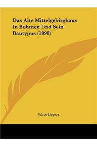 Das Alte Mittelgebirghaus in Bohmen Und Sein Bautypus (1898)