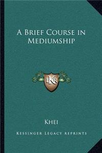 Brief Course in Mediumship