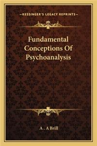 Fundamental Conceptions of Psychoanalysis