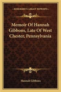 Memoir Of Hannah Gibbons, Late Of West Chester, Pennsylvania