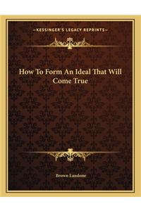 How to Form an Ideal That Will Come True