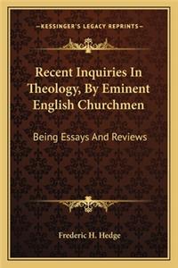 Recent Inquiries In Theology, By Eminent English Churchmen