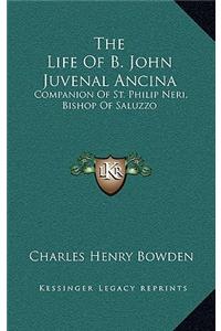 The Life of B. John Juvenal Ancina