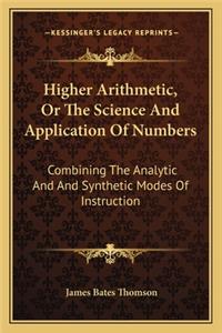 Higher Arithmetic, or the Science and Application of Numbers