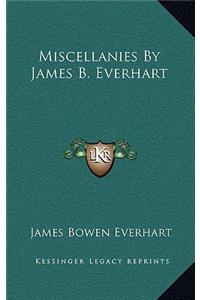 Miscellanies by James B. Everhart