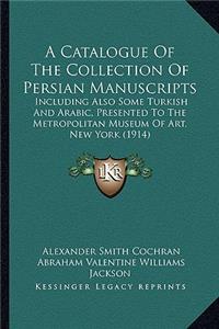 A Catalogue of the Collection of Persian Manuscripts