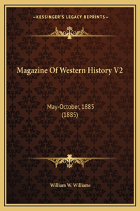 Magazine Of Western History V2: May-October, 1885 (1885)