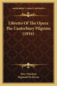 Libretto Of The Opera The Canterbury Pilgrims (1916)