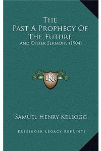 The Past A Prophecy Of The Future