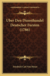 Uber Den Diensthandel Deutscher Fursten (1786)