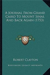 A Journal From Grand Cairo To Mount Sinai, And Back Again (1753)