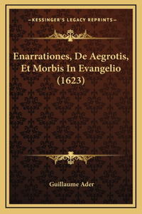 Enarrationes, De Aegrotis, Et Morbis In Evangelio (1623)