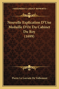 Nouvelle Explication D'Une Medaille D'Or Du Cabinet Du Roy (1699)