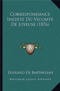 Correspondance Inedite Du Vicomte De Joyeuse (1876)