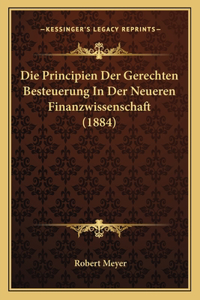Die Principien Der Gerechten Besteuerung In Der Neueren Finanzwissenschaft (1884)
