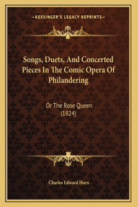 Songs, Duets, And Concerted Pieces In The Comic Opera Of Philandering