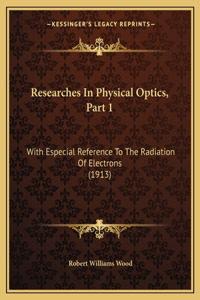 Researches In Physical Optics, Part 1