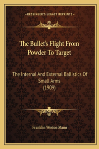 The Bullet's Flight From Powder To Target