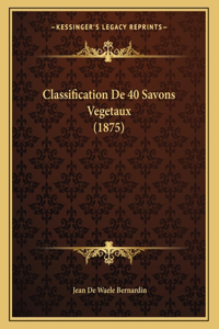 Classification De 40 Savons Vegetaux (1875)