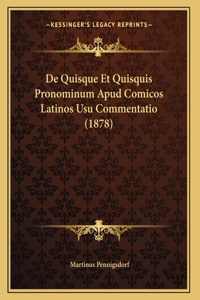 De Quisque Et Quisquis Pronominum Apud Comicos Latinos Usu Commentatio (1878)