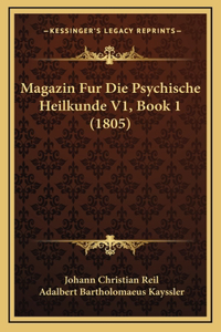 Magazin Fur Die Psychische Heilkunde V1, Book 1 (1805)