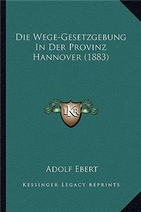 Wege-Gesetzgebung In Der Provinz Hannover (1883)