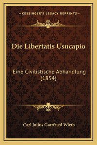 Die Libertatis Usucapio