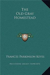 The Old Gray Homestead