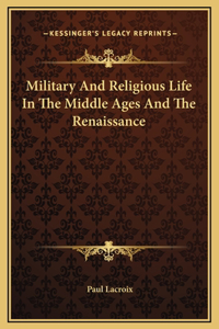 Military And Religious Life In The Middle Ages And The Renaissance