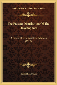 The Present Distribution Of The Onychophora