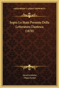 Sopra Lo Stato Presente Della Letteratura Dantesca (1870)