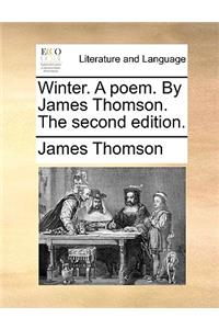 Winter. a Poem. by James Thomson. the Second Edition.