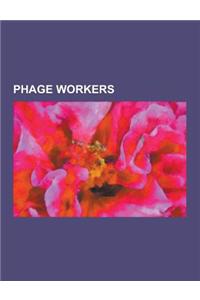 Phage Workers: James D. Watson, Francis Crick, Max Delbruck, Frank MacFarlane Burnet, Stefan Lopek, Felix D'Herelle, Francois Jacob,