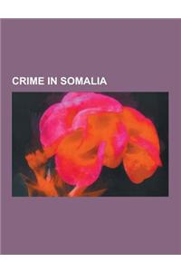 Crime in Somalia: Piracy in Somalia, Prisoners and Detainees of Somalia, Terrorism in Somalia, List of Ships Attacked by Somali Pirates