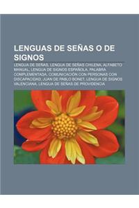 Lenguas de Senas O de Signos: Lengua de Senas, Lengua de Senas Chilena, Alfabeto Manual, Lengua de Signos Espanola, Palabra Complementada