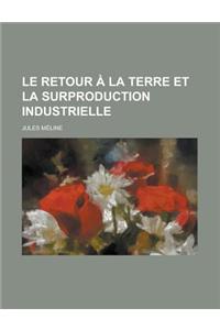 Le Retour a la Terre Et La Surproduction Industrielle