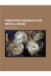 Principes Generaux de Metallurgie