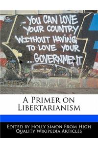 A Primer on Libertarianism