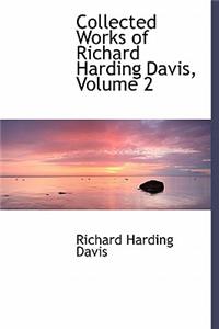 Collected Works of Richard Harding Davis, Volume 2